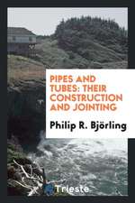 Pipes and Tubes: Their Construction and Jointing