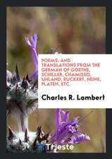 Poems and Translations from the German of Goethe, Schiller, Chamisso ... &c., by C.R. Lambert