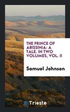 The Prince of Abissinia: A Tale. in Two Volumes, Vol. II