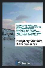 Remains, Historical and Literary, Connected with the Palatine Counties of Lancaster and Chester, Vol.XLVIII; A Catalogue of the Collection of Tracts f