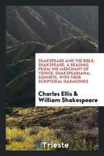 Shakspeare and the Bible: Shakspeare, a Reading from the Merchant of Venice; Shakspeariana; Sonnets, with Their Scriptural Harmonies