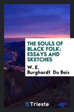 The Souls of Black Folk: Essays and Sketches