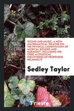 Sound and Music: A Non-Mathematical Treatise on the Physical Constitution of Musical Sounds and Harmony, Including the Chief Acoustical