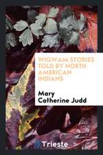 Wigwam Stories Told by North American Indians