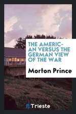 The American Versus the German View of the War