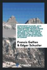 Noteworthy Families. an Index to Kinships in Near Degrees Between Persons Whose Achievements Are Honourable, and Have Been Publicly Recorded, Vol. I.