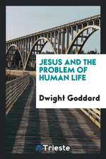 Jesus and the Problem of Human Life; A Threefold Sermon