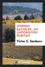 Stephen Bachiler, an Unforgiven Puritan