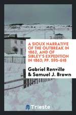 A Sioux Narrative of the Outbreak in 1862, and of Sibley's Expedition in 1863