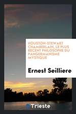 Houston-Stewart Chamberlain, Le Plus Récent Philosophe Du Pangermanisme Mystique