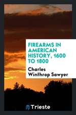 Firearms in American History ..