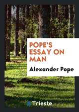 Pope's Essay on Man, Ed., with Annotations &c. by J. Hunter