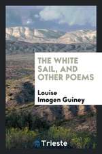 The White Sail, and Other Poems