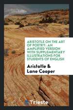 Aristotle on the Art of Poetry: An Amplified Version with Supplementary Illustrations for Students of English