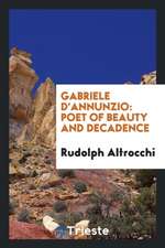 Gabriele d'Annunzio: Poet of Beauty and Decadence