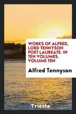 Works of Alfred, Lord Tennyson. ...