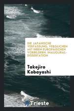 Die Japanische Verfassung, Verglichen Mit Ihren Europäischen Vorbildern ..