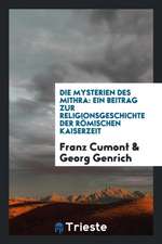 Die Mysterien Des Mithra: Ein Beitrag Zur Religionsgeschichte Der Römischen Kaiserzeit