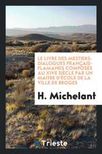 Le Livre Des Mestiers: Dialogues Français-Flamands Composés Au Xive Siècle Par Un Maitre d'École de la Ville de Broges