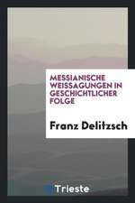 Messianische Weissagungen in Geschichtlicher Folge