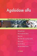 Agalsidase alfa 568 Questions to Ask that Matter to You