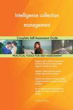 Intelligence collection management Complete Self-Assessment Guide