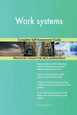 Work systems Complete Self-Assessment Guide