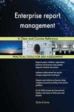 Enterprise report management A Clear and Concise Reference