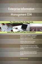 Enterprise Information Management EIM The Ultimate Step-By-Step Guide