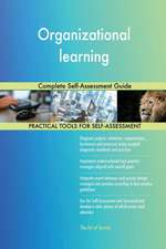 Organizational learning Complete Self-Assessment Guide