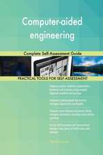 Computer-aided engineering Complete Self-Assessment Guide