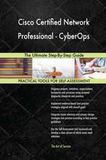 Cisco Certified Network Professional - CyberOps The Ultimate Step-By-Step Guide