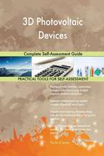 3D Photovoltaic Devices Complete Self-Assessment Guide