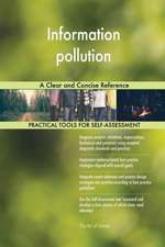 Information pollution A Clear and Concise Reference