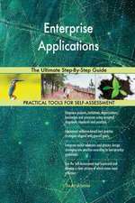 Enterprise Applications The Ultimate Step-By-Step Guide