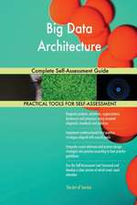 Big Data Architecture Complete Self-Assessment Guide