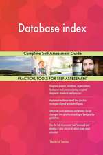 Database index Complete Self-Assessment Guide