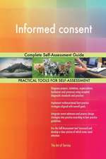 Informed consent Complete Self-Assessment Guide