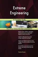Extreme Engineering A Complete Guide