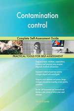 Contamination control Complete Self-Assessment Guide