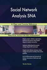 Social Network Analysis SNA A Clear and Concise Reference