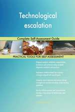 Technological escalation Complete Self-Assessment Guide
