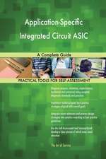 Application-Specific Integrated Circuit ASIC A Complete Guide