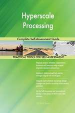 Hyperscale Processing Complete Self-Assessment Guide