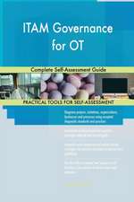 ITAM Governance for OT Complete Self-Assessment Guide