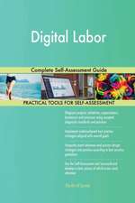 Digital Labor Complete Self-Assessment Guide