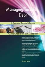 Managing Technical Debt A Clear and Concise Reference