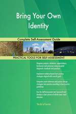 Bring Your Own Identity Complete Self-Assessment Guide