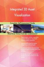 Integrated 3D Asset Visualization Complete Self-Assessment Guide