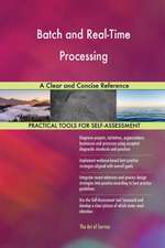 Batch and Real-Time Processing A Clear and Concise Reference